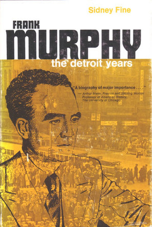 Frank Murphy: The Detroit Years by Sidney Fine 9780472329496
