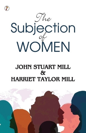 The Subjection of Women (Edition1st) by John Stuart Mill 9789359835648