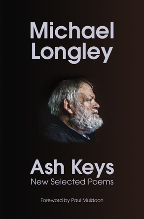 Ash Keys: New Selected Poems by Michael Longley 9781787334854
