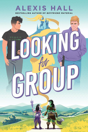 Looking for Group: An MM Gaming Romance from the Author of Boyfriend Material and Husband Material by Alexis Hall 9781464265532