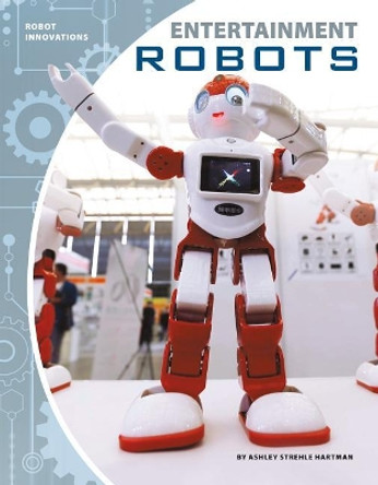 Entertainment Robots by Ashley Strehle Hartman 9781532114663