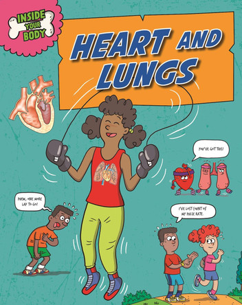 Inside Your Body: Heart and Lungs by Andrew Solway 9781526325167