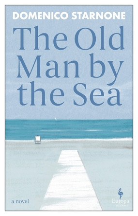 The Old Man by the Sea by Domenico Starnone 9798889661306