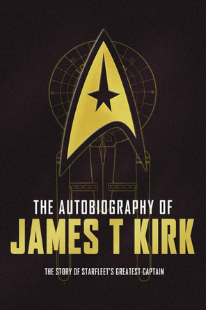 The Autobiography of James T. Kirk by David A. Goodman 9781783297467