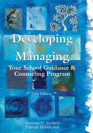 Developing and Managing Your School Guidance and Counseling Programs by Norman C. Gysbers 9781556203121