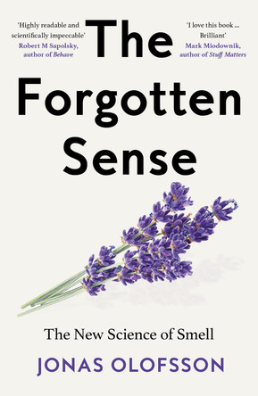 The Forgotten Sense: The New Science of Smell Jonas Olofsson 9780008718626