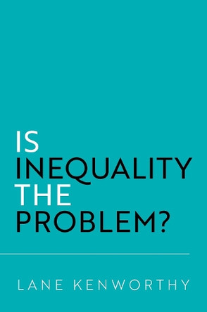 Is Inequality the Problem? Lane Kenworthy 9780197817100
