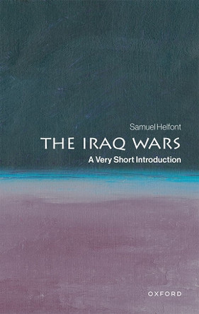 The Iraq Wars: A Very Short Introduction Samuel Helfont 9780197753637