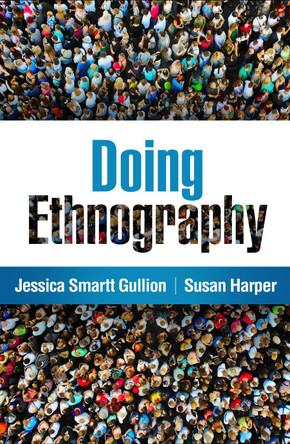 Doing Ethnography Jessica Smartt Gullion 9781462559213