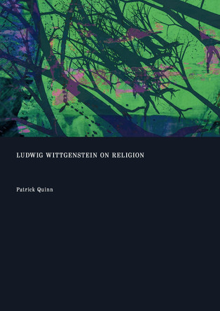 Ludwig Wittgenstein on Religion Patrick Quinn 9781837112890