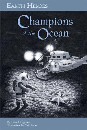 Earth Heroes: Champions of the Oceans by Fran Hodgkins