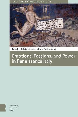 Emotions, Passions, and Power in Renaissance Italy by Fabrizio Ricciardelli