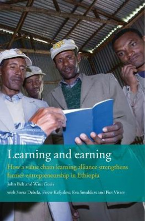 Learning & Earning: How a Value Chain Learning Alliance strengthens Farmer Entrepreneurship in Ethiopia by Mr John Belt