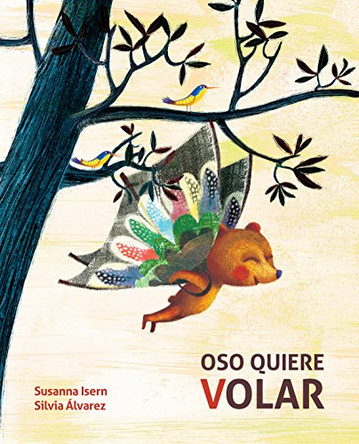 Oso quiere volar (Bear Wants to Fly) by Susanna Isern 9788416733958