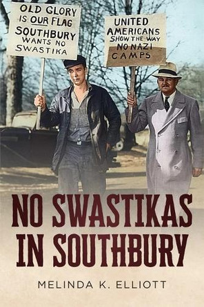 No Swastikas in Southbury by Melinda Elliott 9781634994477