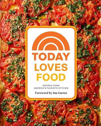 Today Loves Food: Recipes from America's Favorite Kitchen by The Today Show Family and Friends 9781419778209