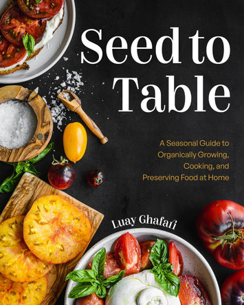 Seed to Table by Luay Ghafari 9781684811625