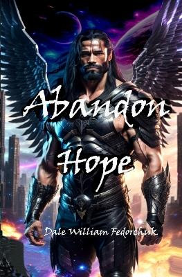 Abandon Hope: The Ballad of Tul'ran the Sword Book III by Dale William Fedorchuk 9781738007745