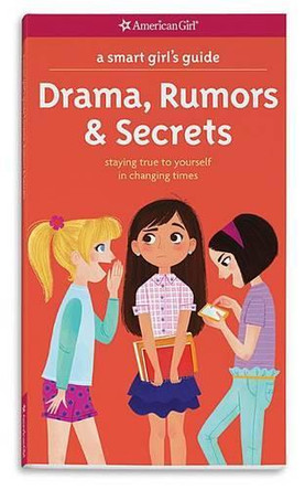 A Smart Girl's Guide: Drama, Rumors & Secrets: Staying True to Yourself in Changing Times by Nancy Holyoke 9781609589035