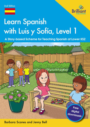 Learn Spanish with Luis y Sofía, Level 1: A Story-based Scheme for Teaching Spanish at Lower KS2 by Barbara Scanes 9781783174225