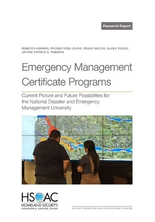 Emergency Management Certificate Programs: Current Picture and Future Possibilities for the National Disaster and Emergency Management University by Rebecca Herman 9781977414724