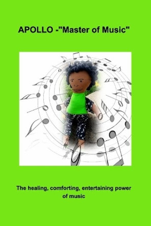 Apollo Master of Music: The healing, comforting, entertaining power of music by Valerie Hall Butler 9781714499793