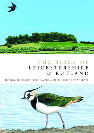 The Birds of Leicestershire and Rutland by Rob Fray 9780713672336