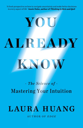 You Already Know: The Science of Mastering Your Intuition by Laura Huang 9780241776452