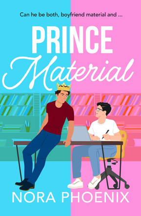 Prince Material: A BRAND NEW hilarious and heartwarming MM romantic comedy from Nora Phoenix for 2025 by Nora Phoenix 9781806353026