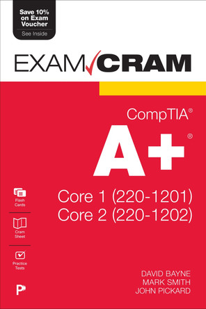 CompTIA A+ Core 1 (220-1201) and Core 2 (220-1202) Exam Cram David Bayne 9780135446904
