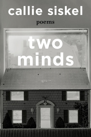 Two Minds: Poems Callie Siskel 9781324116905