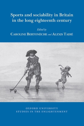 Sports and sociability in Britain in the long eighteenth century Alexis Tadié 9781836245278