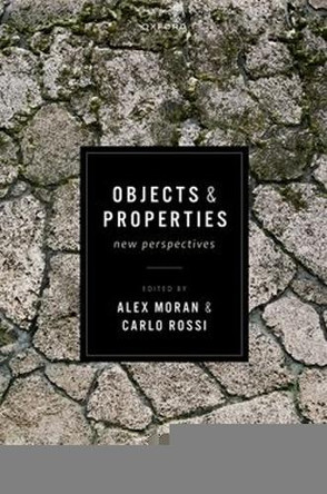 Objects and Properties: New Perspectives Alex Moran 9780198929642