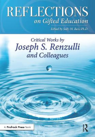 Reflections on Gifted Education: Critical Works by Joseph S. Renzulli and Colleagues by Joseph Renzulli