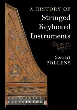 A History of Stringed Keyboard Instruments by Stewart Pollens