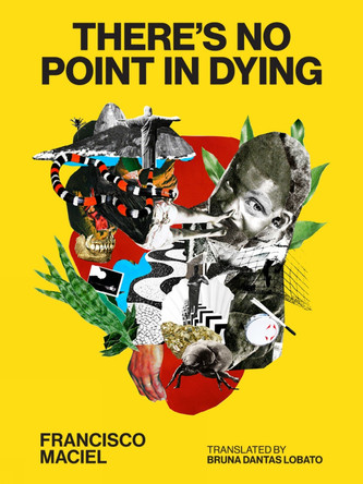 There's No Point in Dying Francisco Maciel 9781954404397