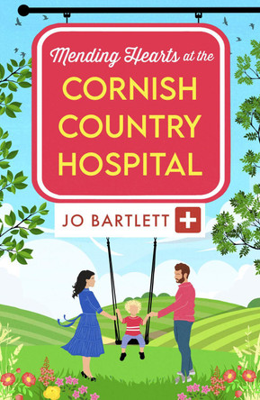 Mending Hearts at the Cornish Country Hospital Jo Bartlett 9781804839737