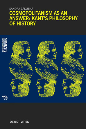 Cosmopolitanism as an Answer: Kant’s Philosophy of History Sandra Zákutná 9788869770883