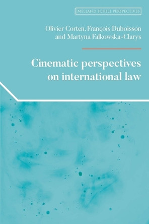 Cinematic Perspectives on International Law Olivier Corten 9781526195715