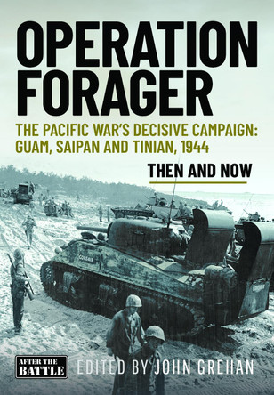 Operation Forager: The Pacific War’s Decisive Campaign: Guam, Saipan and Tinian, 1944 John Grehan 9781036151416