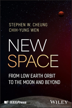 New Space: From Low Earth Orbit to the Moon and Beyond Stephen W. Cheung 9781394292929