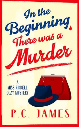 In the Beginning, There Was a Murder P C James 9781036707576