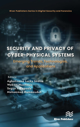 Security and Privacy of Cyber-Physical Systems: Emerging Trends, Technologies, and Applications Agbotiname Lucky Imoize 9788743801290