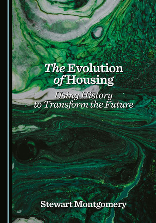 The Evolution of Housing: Using History to Transform the Future Stewart Montgomery 9781036451066