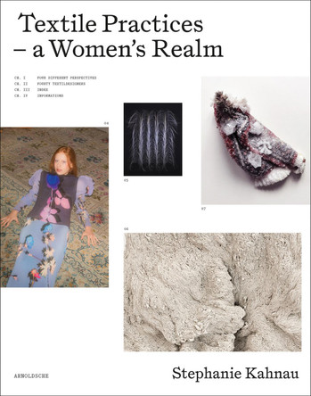Textile Practices – A Women’s Realm Stephanie Kahnau 9783897907423
