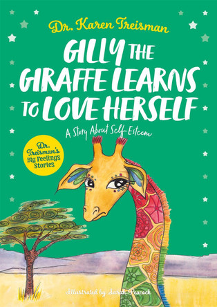 Gilly the Giraffe Learns to Love Herself: A Story About Self-Esteem by Dr Karen Treisman