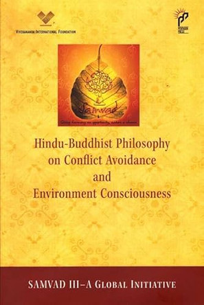 Hindu-Buddhist Philosophy on Conflict Avoidance and Environment Consciousness: Samvad III - A Global Initiative by Vivekananda International Foundation 9789390095926