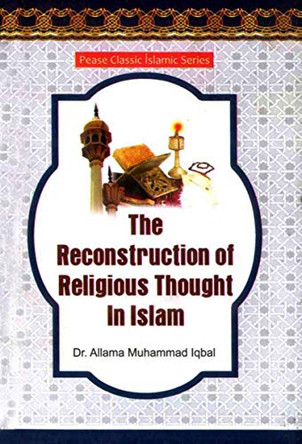 The Recontruction of Religious Thought in Islam by Dr. Allama Muhammad Iqbal 9789699988042