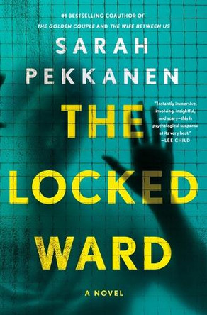 The Locked Ward by Sarah Pekkanen 9781250349514