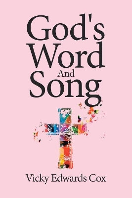 God's Word And Song by Vicky Edwards Cox 9781645153696